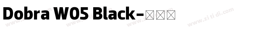 Dobra W05 Black字体转换